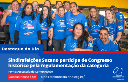 Sindirefeições Suzano participa de Congresso histórico pela regulamentação da categoria