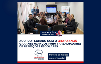 ACORDO FECHADO COM O GRUPO ANGÁ GARANTE AVANÇOS PARA TRABALHADORES DE REFEIÇÕES ESCOLARES